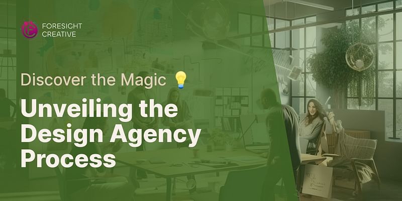 Unveiling the Design Agency Process - Discover the Magic 💡